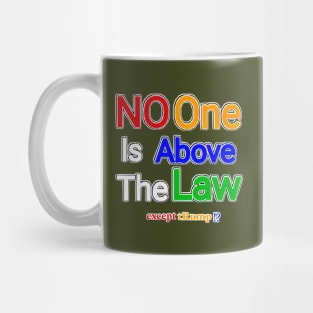 No One Is Above The Law Except tRump!? - Double-sided Mug